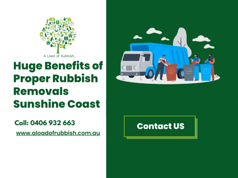 Huge Benefits of Proper Rubbish Removals Sunshine Coast