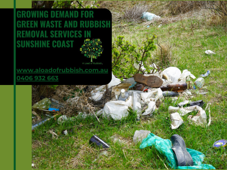Growing Demand for Green Waste and Rubbish Removal Services in Sunshine Coast