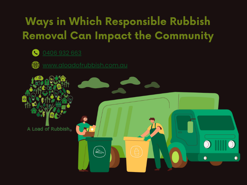 Ways in Which Responsible Rubbish Removal Can Impact The Community