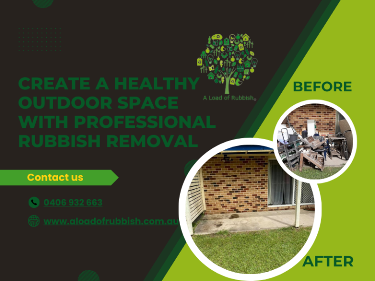 Create A Healthy Outdoor Space With Professional Rubbish Removal