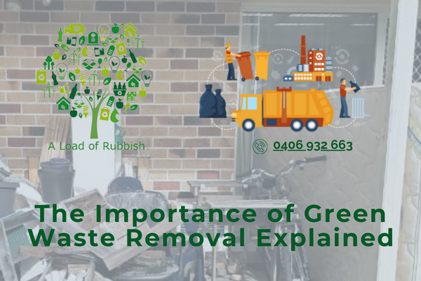 The Importance of Green Waste Removal Explained