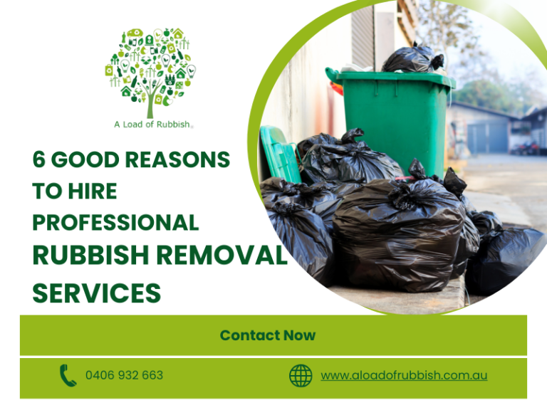 6 Good Reasons To Hire Professional Rubbish Removal Services