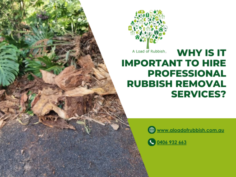 Why Is It Important To Hire Professional Rubbish Removal Services?