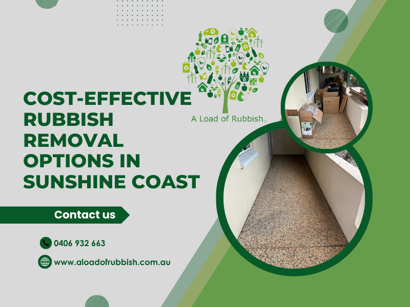 Cost-Effective Rubbish Removal Options in Sunshine Coast