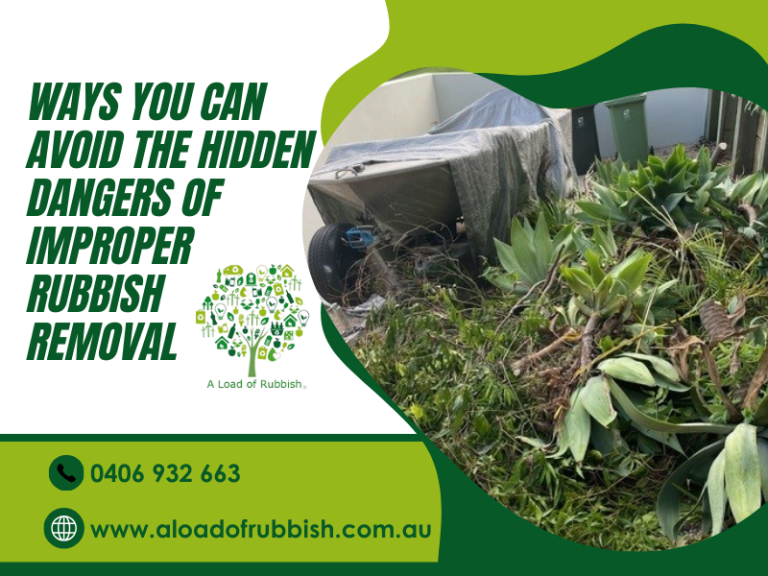 Ways You Can Avoid The Hidden Dangers Of Improper Rubbish Removal