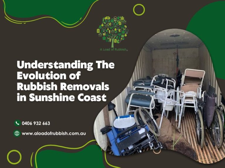 Understanding The Evolution Of Rubbish Removals in Sunshine Coast