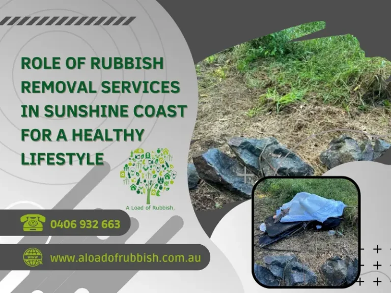 Role Of Rubbish Removal Services in Sunshine Coast For A Healthy Lifestyle