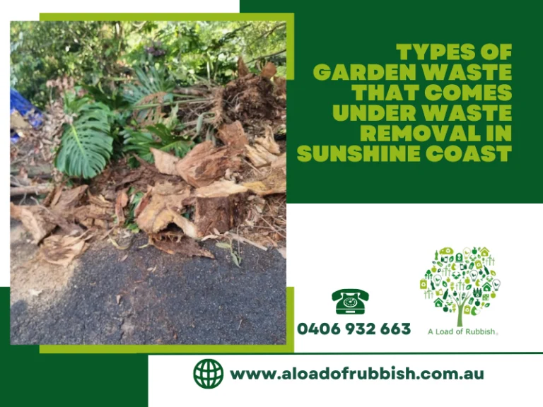 Types Of Garden Waste That Comes Under Waste Removal In Sunshine Coast